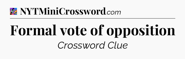 Formal vote of opposition Crossword Clue