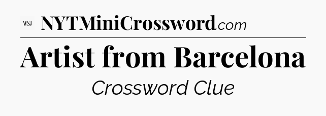 Artist from Barcelona - WSJ Crossword