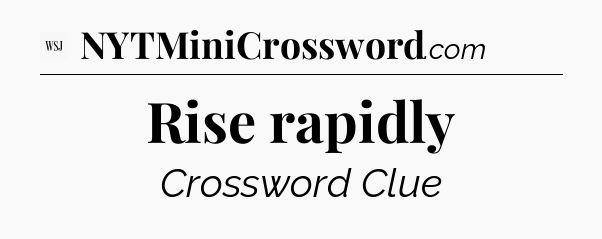 Rise rapidly - WSJ Crossword