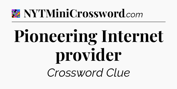 Pioneering Internet provider Crossword Clue