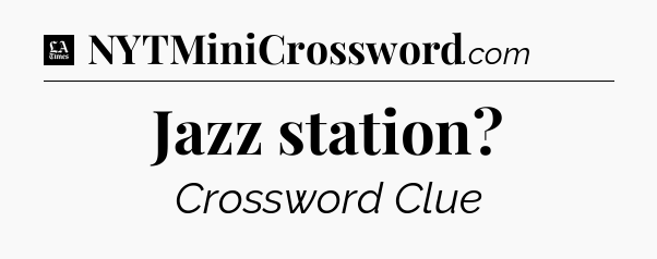 Jazz station - LA Times Crossword