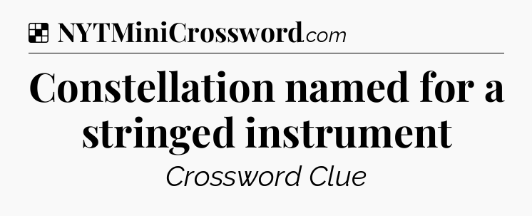 Solution: Constellation named for a stringed instrument - NYT Crossword