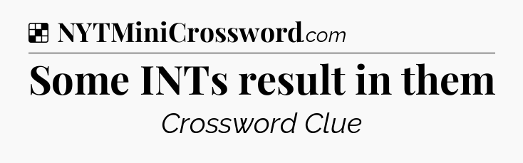 Solution: Some INTs result in them - NYT Crossword