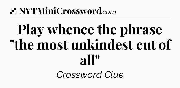 Solution: Play whence the phrase 