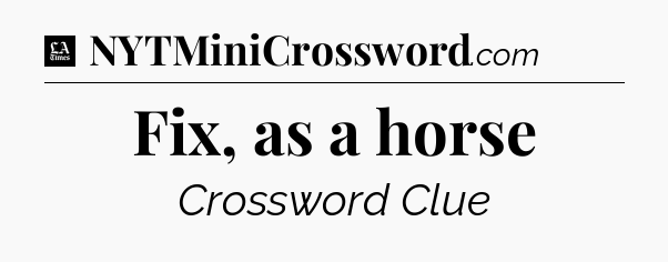 Fix, as a horse - LA Times Crossword