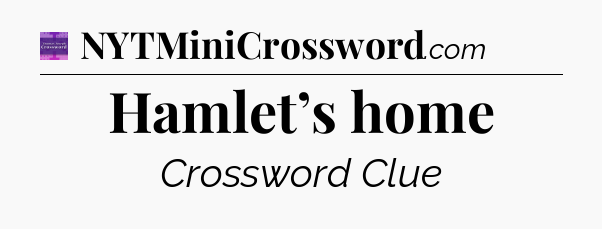 Hamlet’s home - Thomas Joseph Crossword