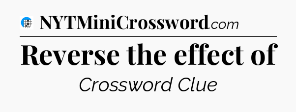 Reverse the effect of Crossword Clue