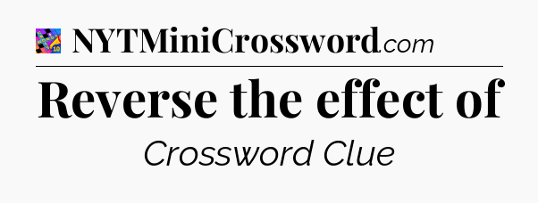Reverse the effect of Crossword Clue