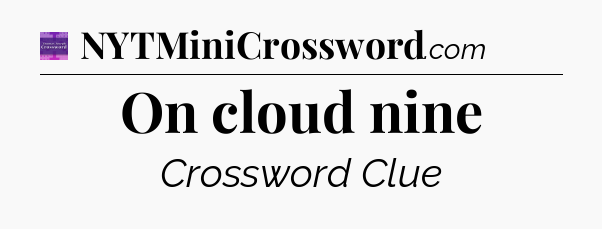 On cloud nine - Thomas Joseph Crossword