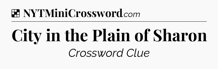 Solution: City in the Plain of Sharon - NYT Crossword