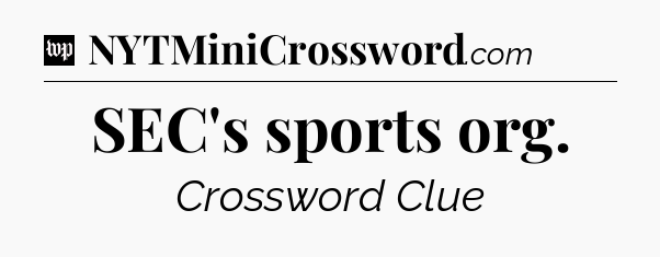 SEC's sports org Crossword Clue