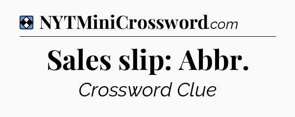 Solution: Sales slip: Abbr - NYT Mini Crossword