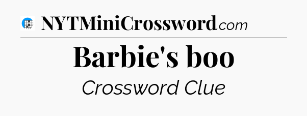 Barbie's boo Crossword Clue