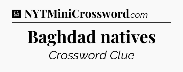 Baghdad natives - LA Times Crossword