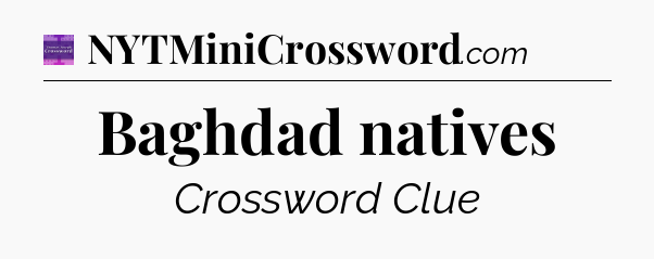 Baghdad natives - Thomas Joseph Crossword