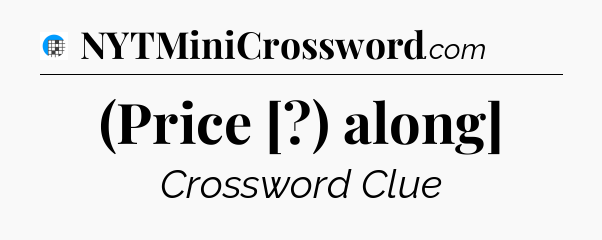 (Price [?) along] Crossword Clue
