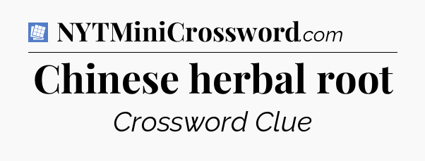 Chinese herbal root Puzzle Page Crossword Clue