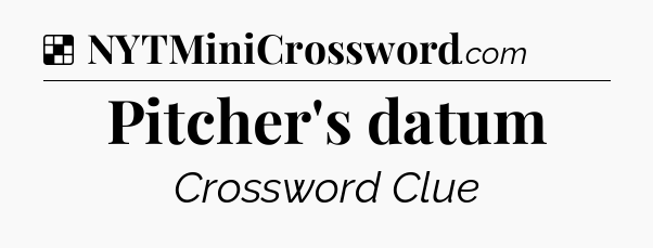 Solution: Pitcher's datum - NYT Crossword