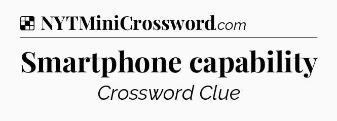 Solution: Smartphone capability - NYT Crossword