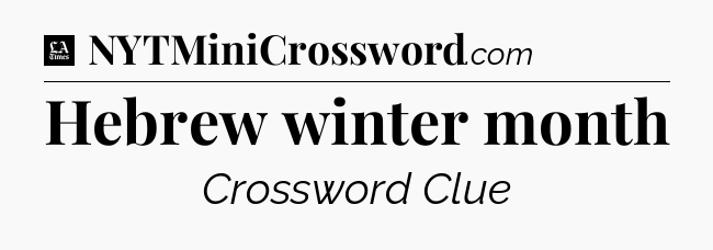 Hebrew winter month - LA Times Crossword