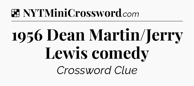 Solution: 1956 Dean Martin/Jerry Lewis comedy - NYT Crossword