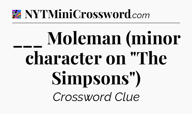 ___ Moleman (minor character on 