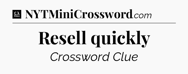Resell quickly - LA Times Crossword