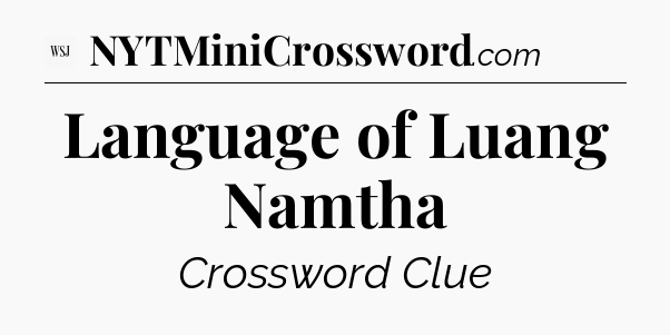 Language of Luang Namtha - WSJ Crossword