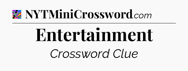 Entertainment Crossword Clue