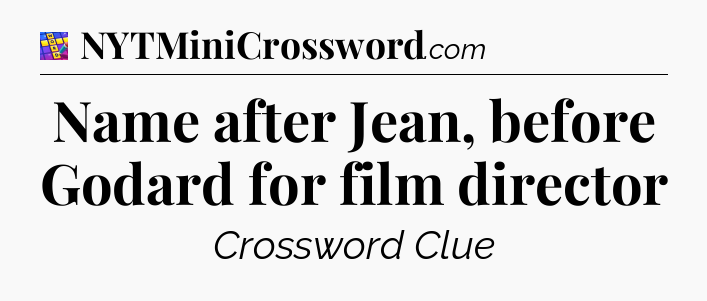 Name after Jean, before Godard for film director Codycross