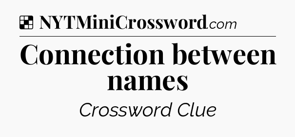 Solution: Connection between names - NYT Crossword