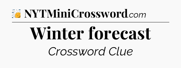 Winter forecast - 7 Little Words