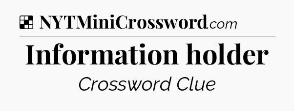 Solution: Information holder - NYT Crossword