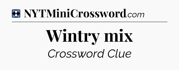 Solution: Wintry mix - NYT Mini Crossword