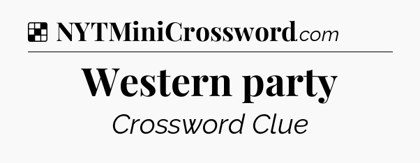 Solution: Western party - NYT Crossword