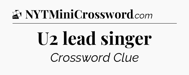 U2 lead singer - Daily Themed Classic Crossword