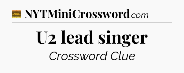 U2 lead singer - Eugene Sheffer Crossword