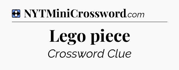 Solution: Lego piece - NYT Mini Crossword