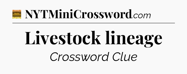 Livestock lineage - Eugene Sheffer Crossword