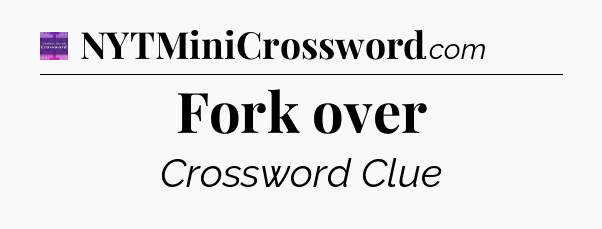 Fork over - Thomas Joseph Crossword