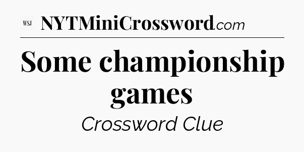 Some championship games - WSJ Crossword
