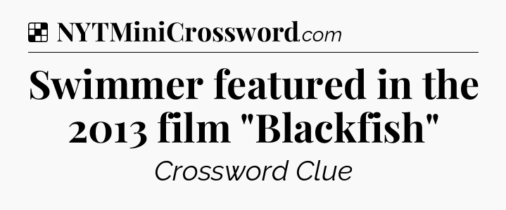 Solution: Swimmer featured in the 2013 film 