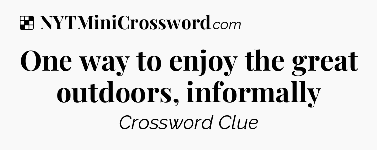 Solution: One way to enjoy the great outdoors, informally - NYT Crossword