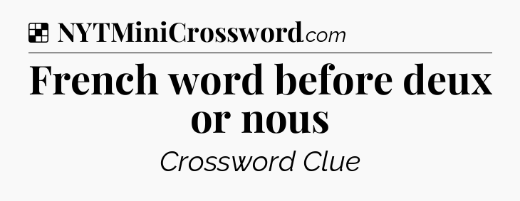 Solution: French word before deux or nous - NYT Crossword