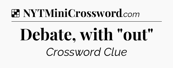 Solution: Debate, with 