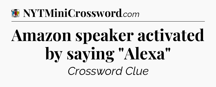 Amazon speaker activated by saying 