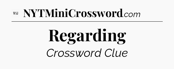Regarding - WSJ Crossword