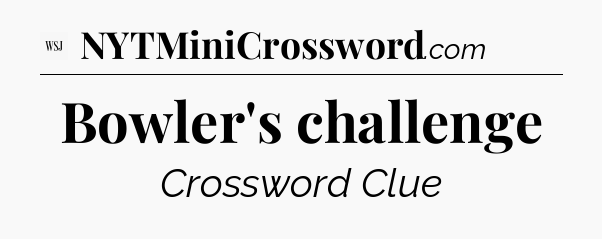 Bowler's challenge - WSJ Crossword