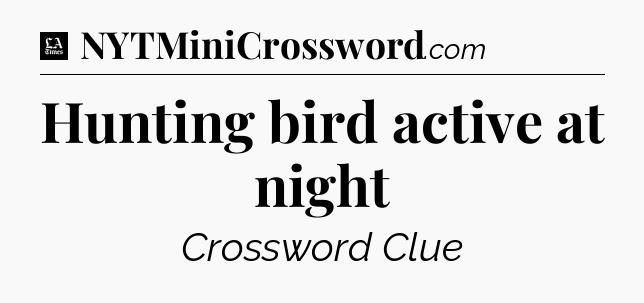 Hunting bird active at night - LA Times Crossword