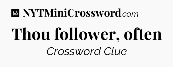 Thou follower, often - LA Times Crossword